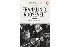 Franklin D. Roosevelt: A Political Life