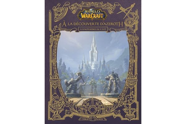World of Warcraft : À la découverte d'Azeroth - Les royaumes de l'Est