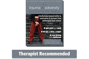 The Trauma and Adversity Workbook for Teens: Mindfulness-Based Skills to Overcome and Recover from Prolonged Toxic Stress