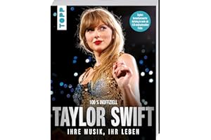 Taylor Swift. Ihre Musik, ihr Leben.: Großformatige Bild-Biographie mit mehr als 130 Fotos. 100% inoffiziell