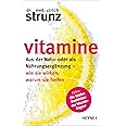 Vitamine: Aus der Natur oder als Nahrungsergänzung - wie sie wirken, warum sie helfen Extra: Die fatalen Denkfehler der Vitam