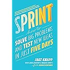 Sprint: the bestselling guide to solving business problems and testing new ideas the Silicon Valley way
