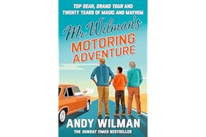 Mr Wilman’s Motoring Adventure: Top Gear, Grand Tour and Twenty Years of Magic and Mayhem