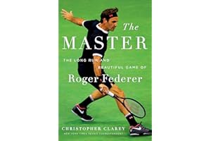 The Master: The Long Run and Beautiful Game of Roger Federer