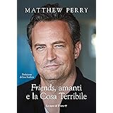 «Friends», amanti e la Cosa Terribile