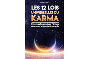 Les 12 Lois Universelles du Karma: Découvrez les secrets de l'Univers et reprenez le contrôle de votre vie