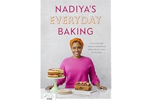 Nadiya’s Everyday Baking: Over 95 simple and delicious new recipes as featured in the BBC2 TV show