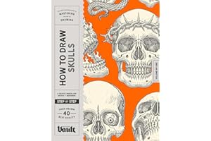 How to Draw Skulls: A Step-By-Step Guide to Drawing Skulls, Skull Anatomy, and Creative Skull Designs for Beginner and Experienced Artists