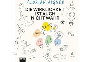 Die Wirklichkeit ist auch nicht wahr: Die faszinierende Physik der Sinne – und wie sie unsere Wahrnehmung bestimmt