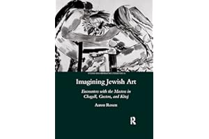 Imagining Jewish Art: Encounters with the Masters in Chagall, Guston, and Kitaj
