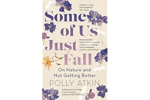 Some of Us Just Fall: On Nature and Not Getting Better