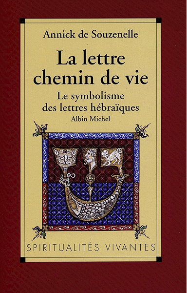 La Lettre Chemin De Vie Le Symbolisme Des Lettres Hebraiques Ebook De Souzenelle Annick Amazon Fr