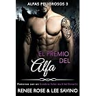 El premio del Alfa: Un romance con un hombre lobo multimillonario (Alfas Peligrosos n&ordm; 3)