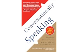 Conversationally Speaking: Tested New Ways to Increase Your Personal and Social Effectiveness, Updated 2021 Edition