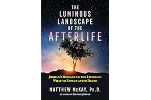 The Luminous Landscape of the Afterlife: Jordan's Message to the Living on What to Expect after Death