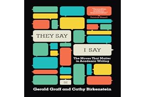 They Say, I Say: The Moves That Matter in Academic Writing