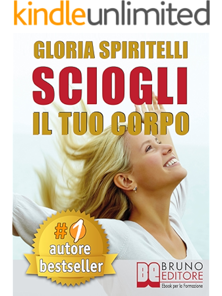 Sciogli Il Tuo Corpo Il Metodo Reme Per Risolvere Il Mal Di Schiena E Il Mal Di Testa Migliorare La Tua Postura Ritrovare Energia Vitalita Benessere E Longevita Ebook Spiritelli Gloria Amazon It Kindle Store