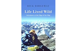 Life Lived Wild: Adventures at the Edge of the Map