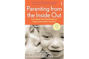 Parenting from the Inside Out: how a deeper self-understanding can help you raise children who thrive (Mindful Parenting)