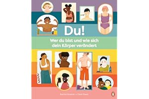 Du! - Wer du bist und wie sich dein Körper verändert: Ein Sachbilderbuch ab 7 Jahren