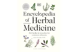 Encyclopedia of Herbal Medicine: 560 Herbs and Remedies for Common Ailments (New Edition)