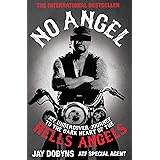 No Angel: An Undercover Journey to the Heart of the Hells Angels: My Undercover Journey to the Dark Heart of the Hells Angels