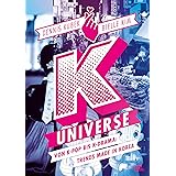 K-Universe: Von K-Pop bis K-Drama: Trends made in Korea (Korea, Reise, Kimchi, BTS, Blackpink, K-Beauty uvm. 70 Themen und me