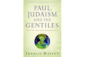 Paul, Judaism, and the Gentiles: Beyond the New Perspective: Beyond the New Perspective (Revised)
