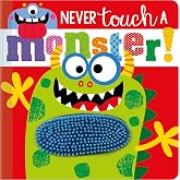 Never Touch a Monster! (Touch and Feel Board Book)
