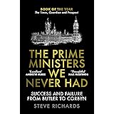 The Prime Ministers We Never Had: Success and Failure from Butler to Corbyn
