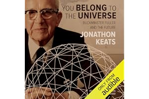 You Belong to the Universe: Buckminster Fuller and the Future