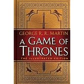 A Game of Thrones: The Illustrated Edition: A Song of Ice and Fire: Book One: 1