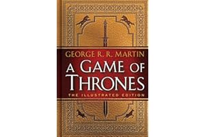 A Game of Thrones: The Illustrated Edition: A Song of Ice and Fire: Book One: 1
