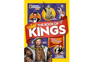 The Book of Kings: Magnificent Monarchs, Notorious Nobles, and Distinguished Dudes Who Ruled the World