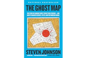 The Ghost Map: The Story of London's Most Terrifying Epidemic--and How It Changed Science, Cities, and the Modern World