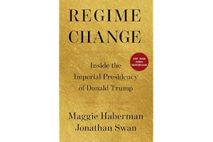 Regime Change: Inside the Imperial Presidency of Donald Trump (English Edition)
