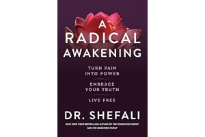 A Radical Awakening: Turn Pain into Power, Embrace Your Truth, Live Free