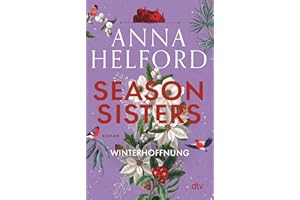 Season Sisters - Winterhoffnung: Roman | Vier Schwestern, so unterschiedlich wie die Jahreszeiten - die Geschichte der Winterschwester: 4