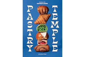 Pastry Temple: Baking with Inspired Flavors (a Pastry Cookbook for Croissant, Brioche, and Puff Pastry)