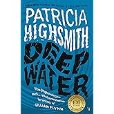 Deep Water: The compulsive classic thriller from the author of THE TALENTED MR RIPLEY