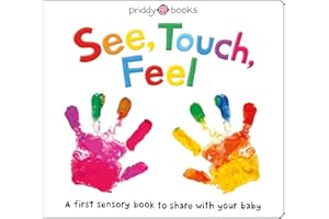 See, Touch, Feel: A first sensory book to share with your baby (See, Touch, Feel, 1)