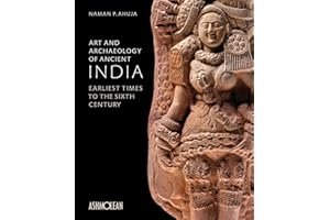 Art and Archaeology of Ancient India: Earliest Times to the Sixth Century