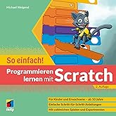 Programmieren lernen mit Scratch - So einfach!: Für Kinder und Erwachsene ab 10 Jahre (mitp So einfach!)