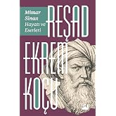MİMAR SİNAN: HAYATI VE ESERLERİ
