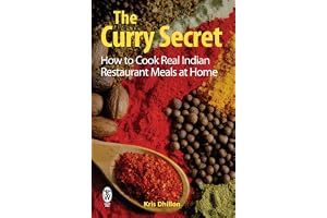 The Curry Secret: How to Cook Real Indian Restaurant Meals at Home