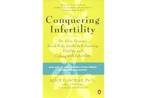 Conquering Infertility: Dr. Alice Domar's Mind/Body Guide to Enhancing Fertility and Coping with Infertility