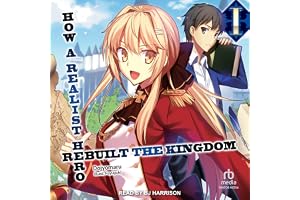 How a Realist Hero Rebuilt the Kingdom: Volume 1: How a Realist Hero Rebuilt the Kingdom Series, Book 1
