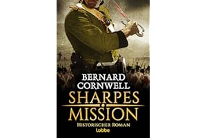 Sharpes Mission: Historischer Roman (Sharpe-Serie, Band 7)