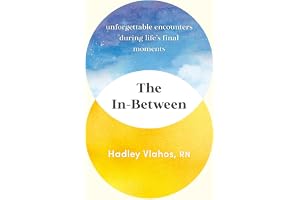 The In-Between: Unforgettable Encounters During Life's Final Moments