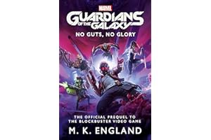 Marvel's Guardians of the Galaxy: No Guts, No Glory: The official Prequel to the Blockbuster Video Game